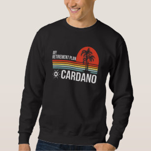 My Retirement Plan Blockchain Cryptocurrency Ada C Sweatshirt