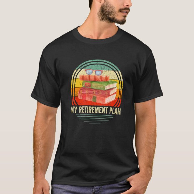 My Retirement Plan (Books) Funny Reading Reader Re T-Shirt (Front)