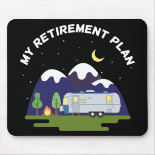 My Retirement Plan - Camper Trailer RV - Retired Mouse Pad