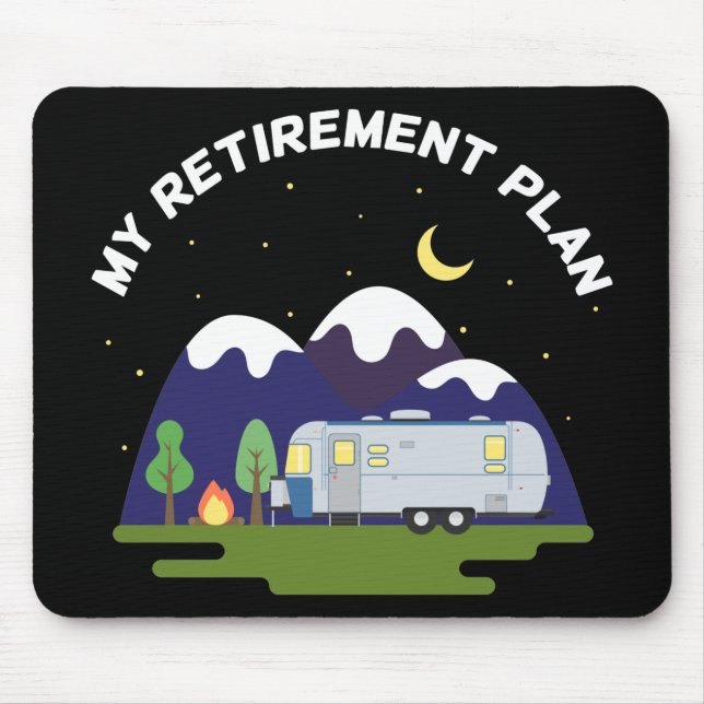 My Retirement Plan - Camper Trailer RV - Retired Mouse Pad (Front)