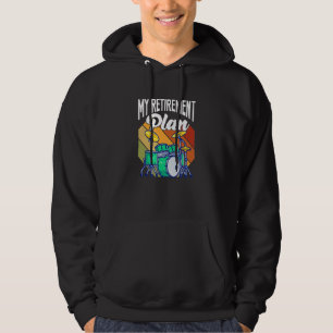 My Retirement Plan Drums Drumset Drumming Retired Hoodie