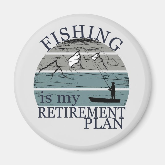 my retirement plan fishing vintage magnet (Front)