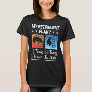 My Retirement Plan Fly Fishing In Summer Ice Fishi T-Shirt