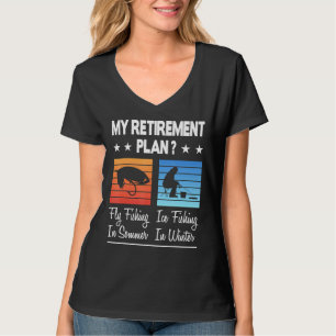 My Retirement Plan Fly Fishing In Summer Ice Fishi T-Shirt
