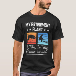 My Retirement Plan Fly Fishing In Summer Ice Fishi T-Shirt