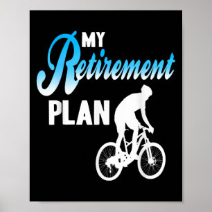 My Retirement Plan Funny Cycling Humor Active Life Poster