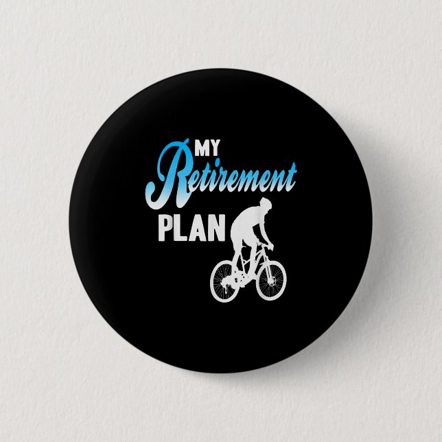 My Retirement Plan Funny Cycling Humour Active Lif 6 Cm Round Badge (Front)