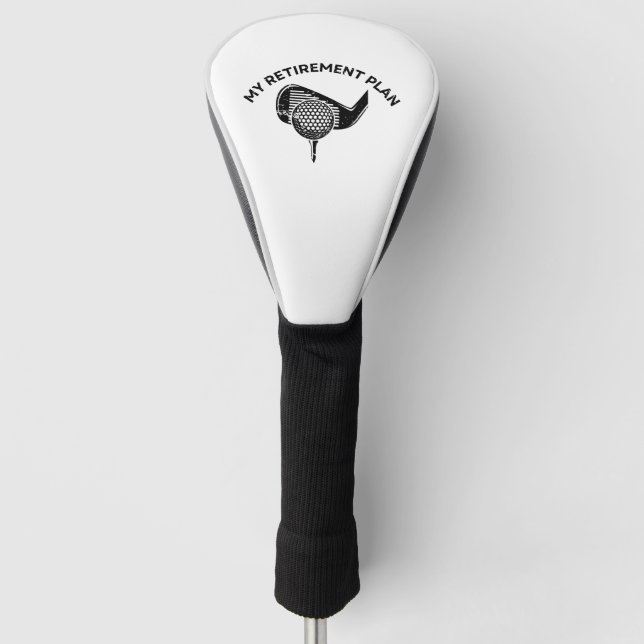 My Retirement Plan Funny Golf Gifts Head Cover (Front)