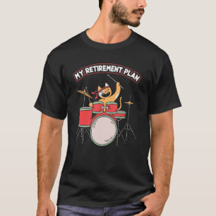 My Retirement Plan Funny Kitten Playing Drum Set D T-Shirt