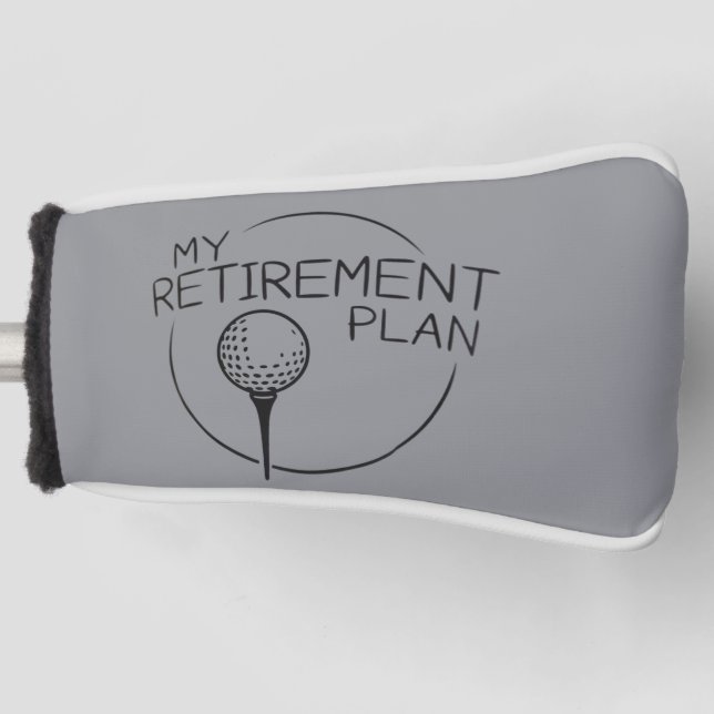 My Retirement Plan Funny Saying Golfing Golfer  Golf Head Cover (Front)