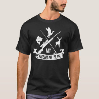 My retirement plan Gifts for a Hunting Hunter Hunt T-Shirt