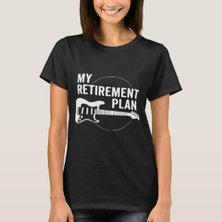 My Retirement Plan Guitar Musicians T-Shirt