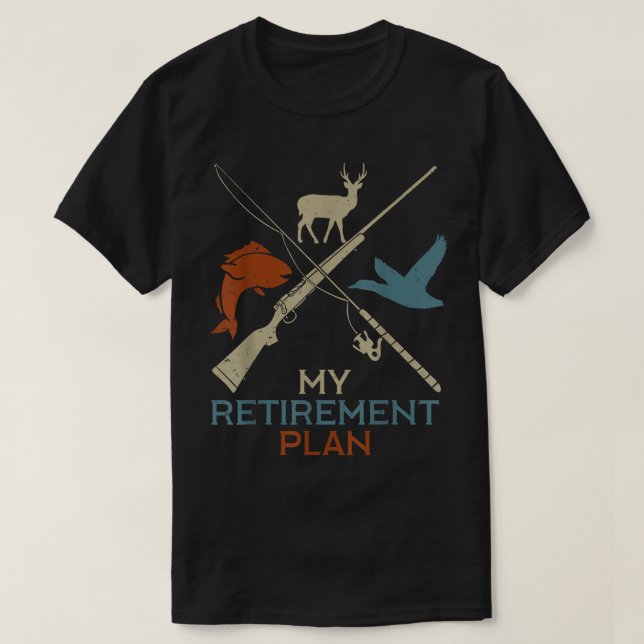 My Retirement Plan Hunting Fishing Hunter Grandfat T-Shirt (Design Front)