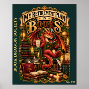 My Retirement Plan Is Books   Book Dragon Society Poster