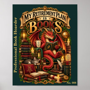 My Retirement Plan Is Books Book Dragon Society Poster