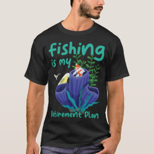 My Retirement Plan Is Fishing Lovers and Retirees T-Shirt