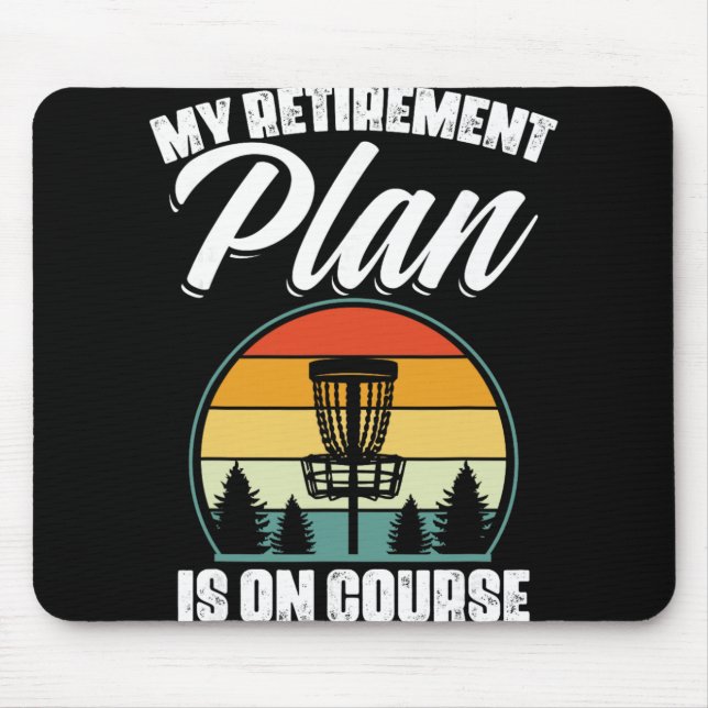My Retirement Plan Is On Course Disc Golf Golfing  Mouse Pad (Front)