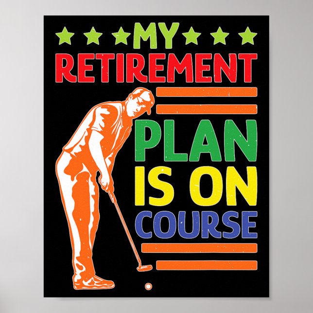 My Retirement Plan Is On Course Golf Humour ----  Poster (Front)