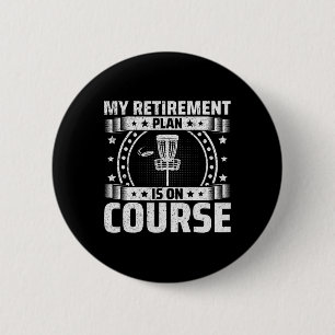 My Retirement Plan Is On Course - Retired Disc Gol 6 Cm Round Badge