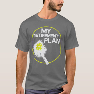 My Retirement Plan Pickleball Funny Pickle Ball Me T-Shirt