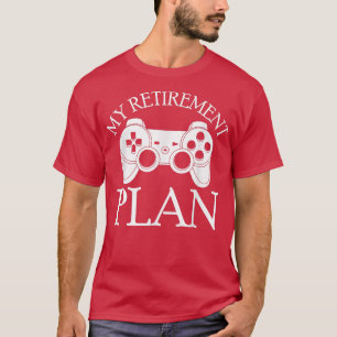 My Retirement Plan retired 2022 Humour Video Games T-Shirt