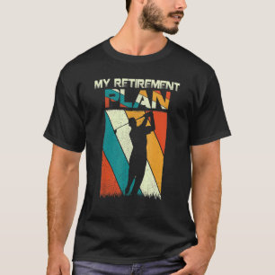 My Retirement Plan Retired Retiree Golf Pension T-Shirt