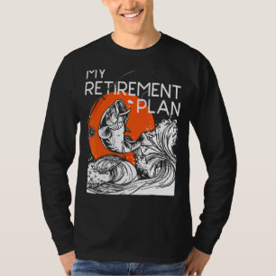 My Retirement Plan Retired Retiree Pension Fishin T-Shirt