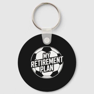 My Retirement Plan Soccer Sport Ll Footll Player G Key Ring