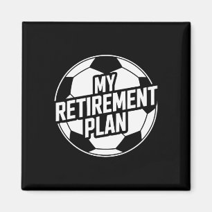 My Retirement Plan Soccer Sport Ll Footll Player G Magnet