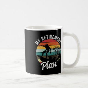 My Retirement Plan Surfing Retirement Plan  Coffee Mug