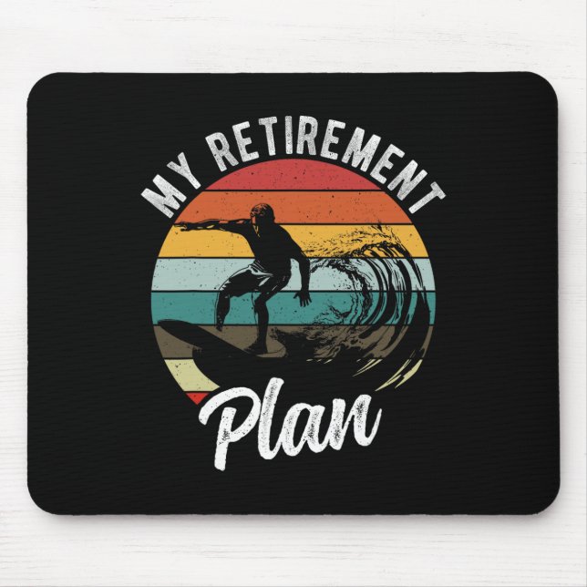 My Retirement Plan Surfing Retirement Plan  Mouse Pad (Front)