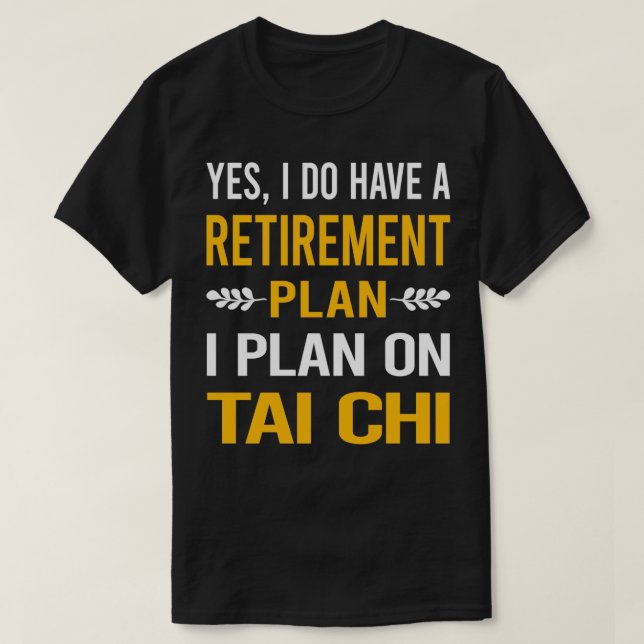 My Retirement Plan Tai Chi T-Shirt (Design Front)