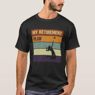My Retirement Plan Volleyball Players Tennis Slog T-Shirt