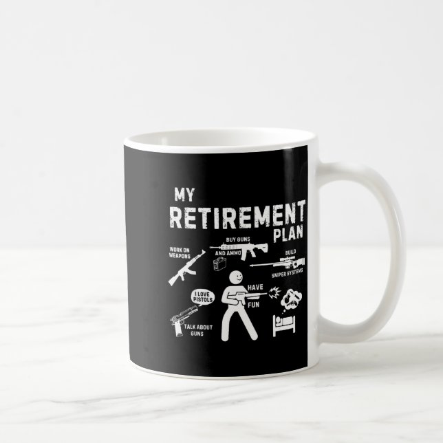 My Retirement Plan Work On Weans By Guns And Ammo  Coffee Mug (Right)