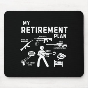 My Retirement Plan Work On Weans By Guns And Ammo Mouse Pad