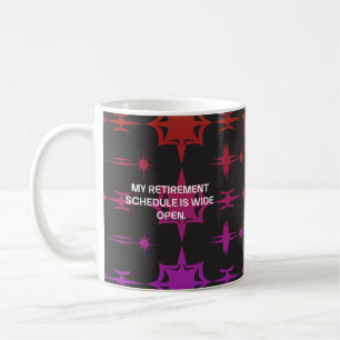 My Retirement Schedule Is Wide Open Fun Coffee Mug
