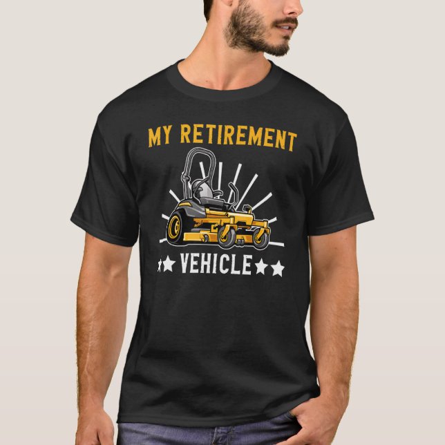My Retirement Vehicle Cutting Machine Lawn Mower T-Shirt (Front)