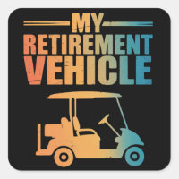 My Retirement Vehicle Golf Cart Golfer Golf Cart 