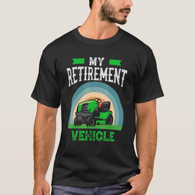 My Retirement Vehicle Lawn Mower T-Shirt (Front)