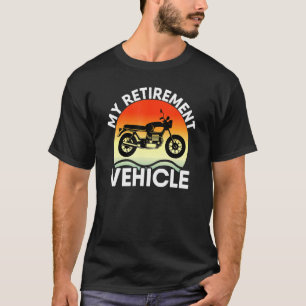 My Retirement Vehicle Retired Bike Motorbike Summe T-Shirt