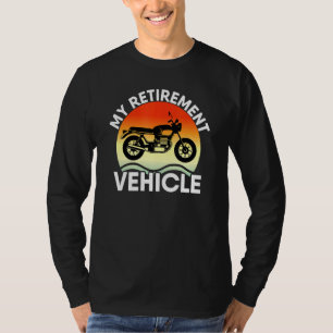 My Retirement Vehicle Retired Bike Motorbike Summe T-Shirt