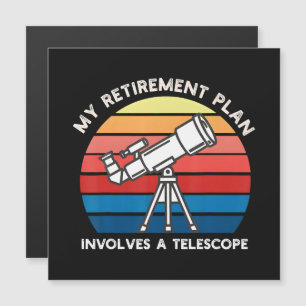 My Retiret Plan Involves A Telescope