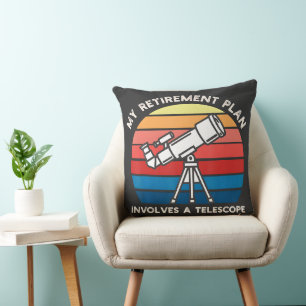 My Retiret Plan Involves A Telescope Cushion