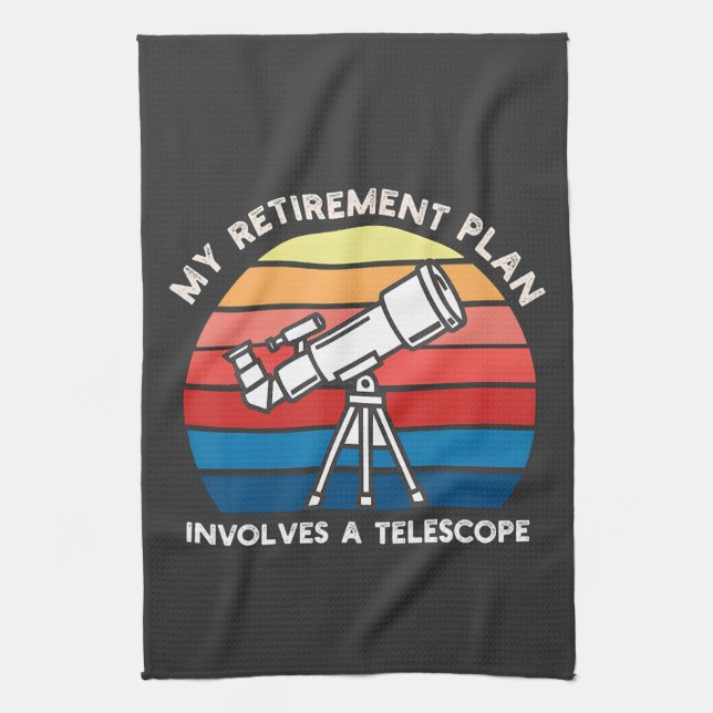 My Retiret Plan Involves A Telescope Tea Towel (Vertical)