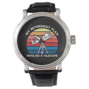 My Retiret Plan Involves A Telescope Watch