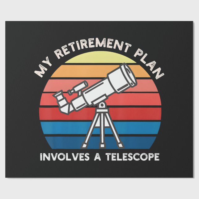 My Retiret Plan Involves A Telescope Wrapping Paper (Flat)