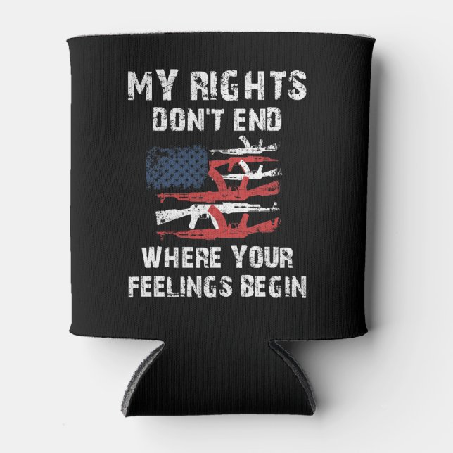 My Rights Don't End Where Your Feelings Begin Can Cooler (Front)