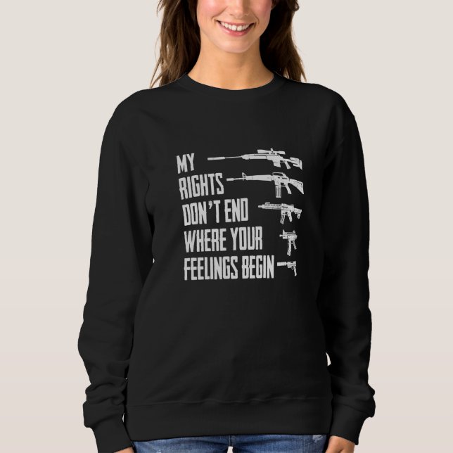 My Rights Don't End Where Your Feelings Begin Pro  Sweatshirt (Front)