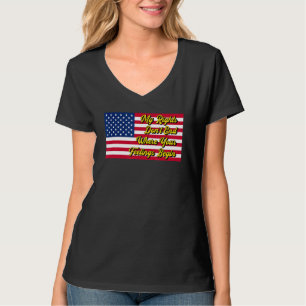My Rights Don't End Where Your Feelings Begin T-Shirt