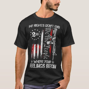 My Rights Don't End Where Your Feelings Begin T-Shirt
